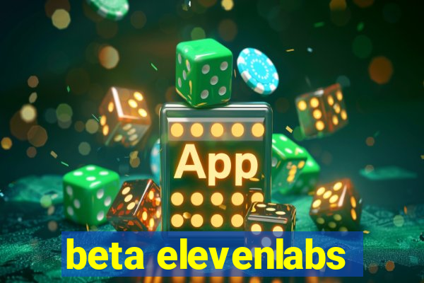 beta elevenlabs